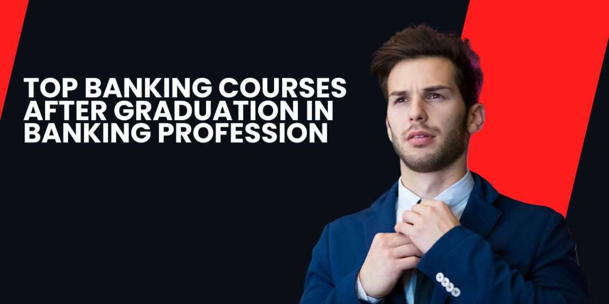 Top Banking Courses After Graduation In Banking Profession