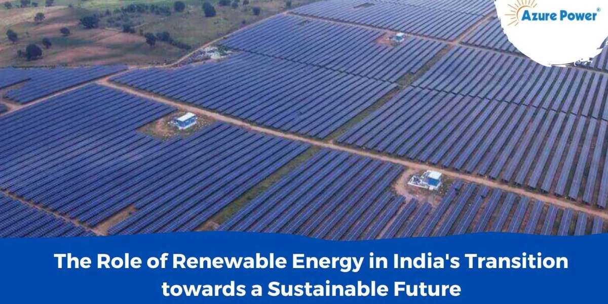 The Role of Renewable Energy in India's Transition Towards a Sustainable Future