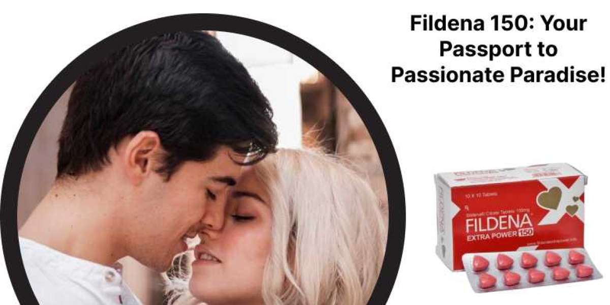 Fildena 150: Your Passport to Passionate Paradise!