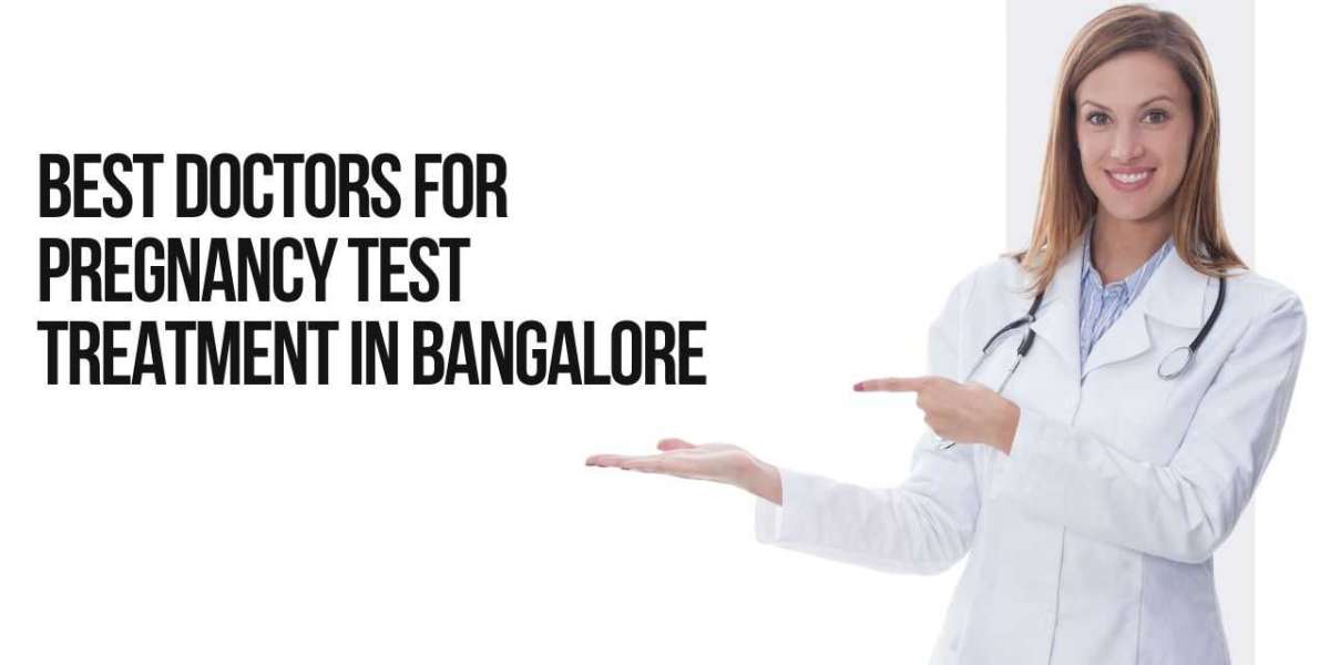 Best Doctors For Pregnancy Test Treatment In Bangalore