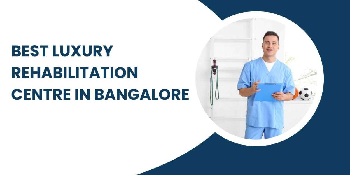 Best Luxury Rehabilitation Centre in Bangalore