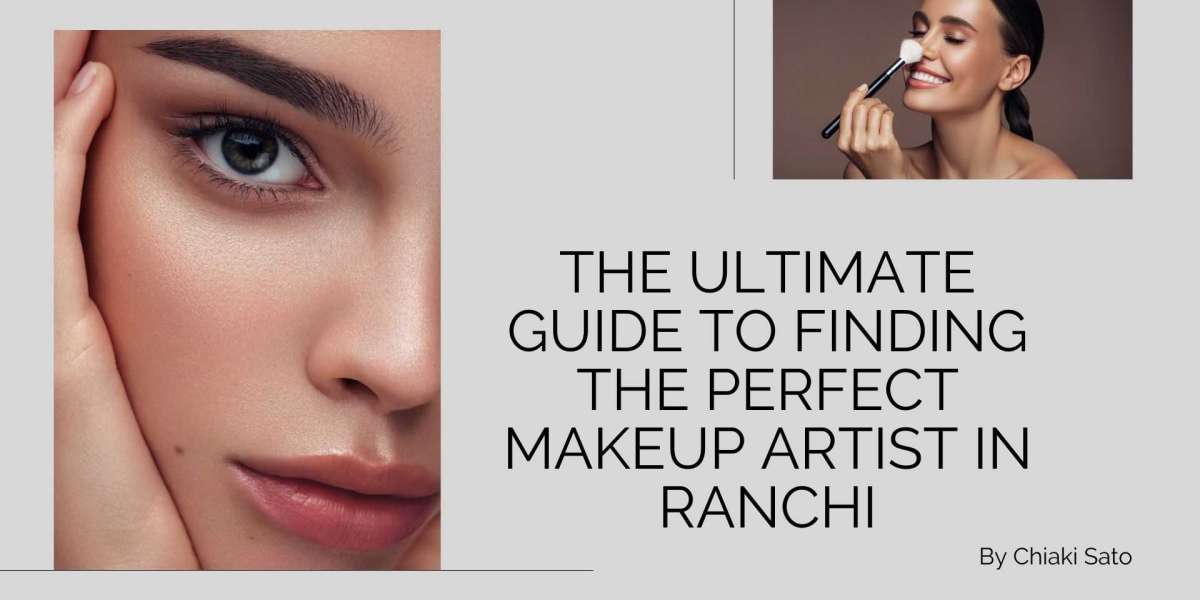 The Ultimate Guide to Finding the Perfect Makeup Artist in Ranchi